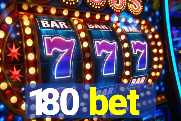 180 bet